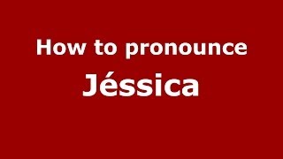 How to pronounce Jéssica