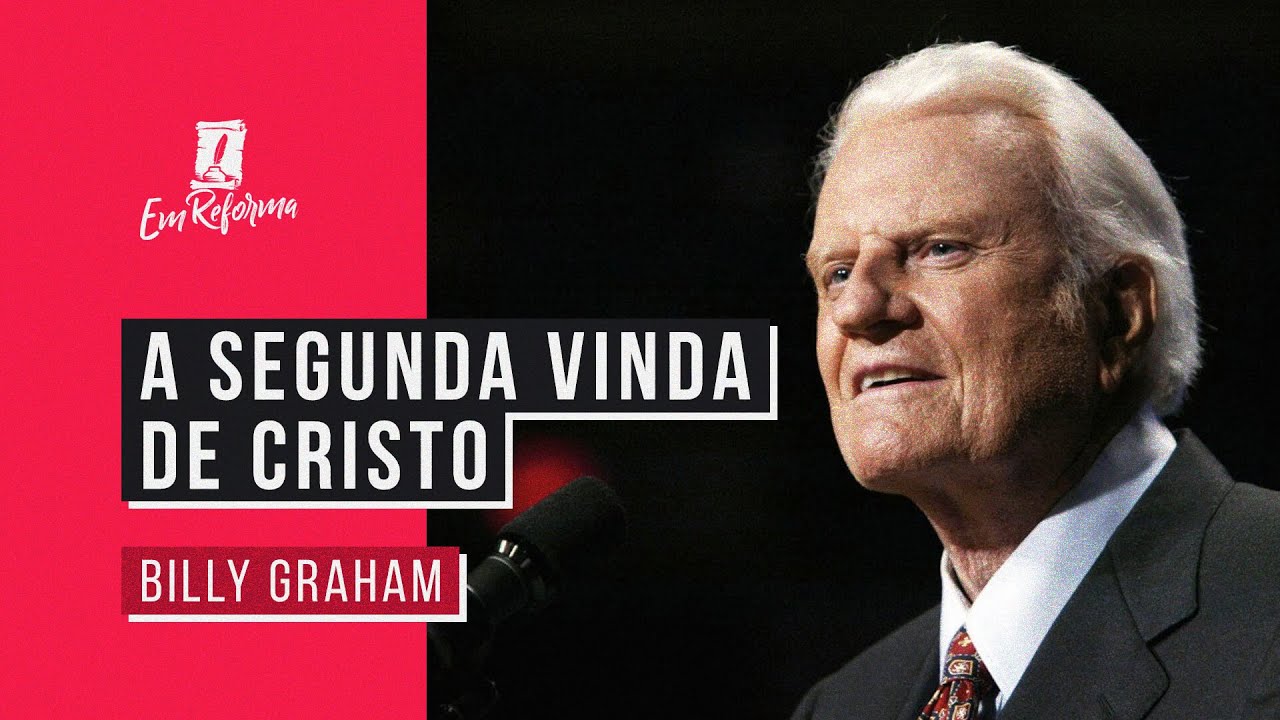 A SEGUNDA VINDA DE CRISTO - Billy Graham