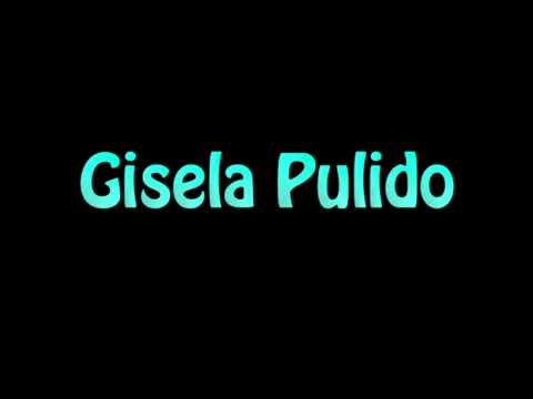 Learn How To Pronounce Gisela Pulido