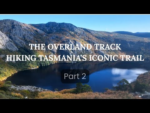 The OVERLAND TRACK Part 2 | Highs & Lows On The Trail!