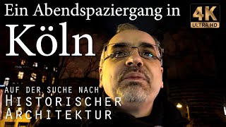 Auf der Suche nach historischer Architektur - Ein Abendspaziergang in Köln