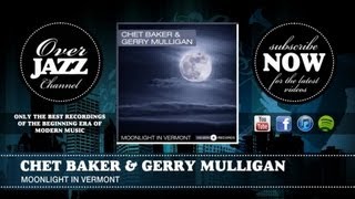 Chet Baker & Gerry Mulligan - Moonlight in Vermont (1953)