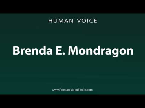 How To Pronounce Brenda E. Mondragon