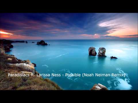 Paradisiacs ft. Larissa Ness - Possible (Noah Neiman Remix)