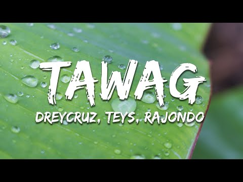 Dreycruz, Teys, Rajondo - Tawag (Lyrics)