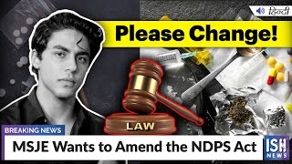 MSJE Wants to Amend the NDPS Act