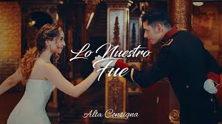 Alta Consigna - Lo Nuestro Fue (Official Video)