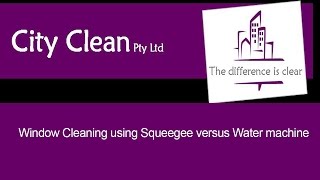 Window Cleaning using Squeegee versus Water machine