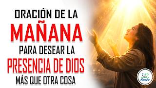 Oración de la MAÑANA con el Salmo 84 para DESEAR LA PRESENCIA DE DIOS más que cualquier otra cosa