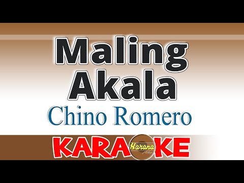 Maling Akala - Chino Romero KARAOKE