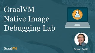 GraalVM Native Image Debugging Lab