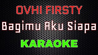 Download lagu Ovhi Firsty - Bagimu Aku Siapa [Karaoke] | LMusical mp3