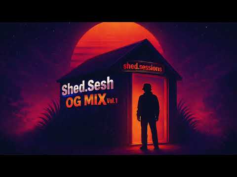 Shed Sesh OG MIX Vol 1