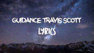 Guidance travis scott (Lyrics)