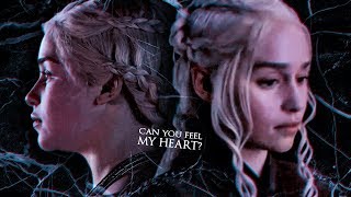 Can you feel my heart ? | Daenerys Targaryen