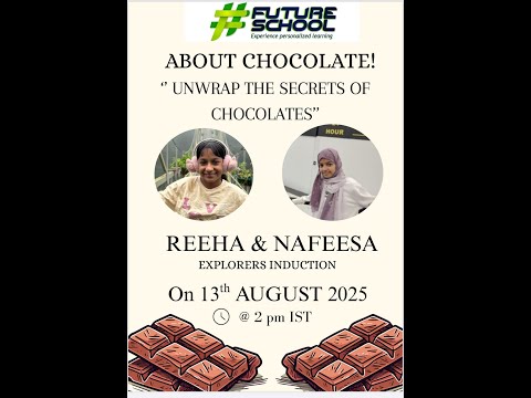 🍫 Webinar by Reeha and Nafeesa (Explorers Induction) on “Chocolate”