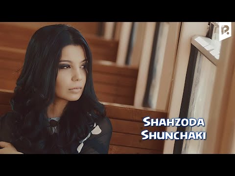 Shahzoda - Shunchaki (Official video)