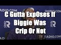 C Gutta Exp0ses If Biggie Was Crip Or Not
