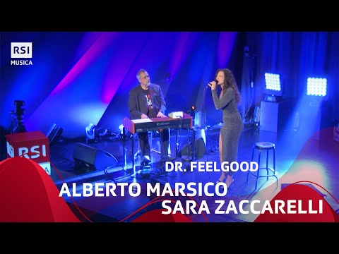Dr. Feelgood - Sara Zaccarelli, Alberto Marsico | RSI Musica