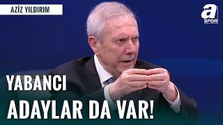 Aziz Yıldırım Açıkladı: O İsimlerle Masadayız!