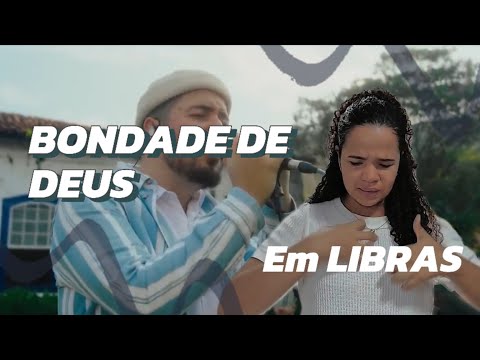 Bondade de Deus - Isaías Saad | Em Libras