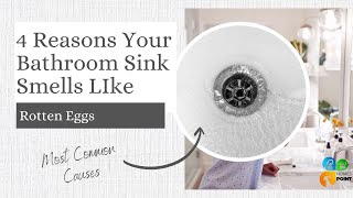 4 Reasons Your Bathroon Sink Smells LIke Rotten Eggs