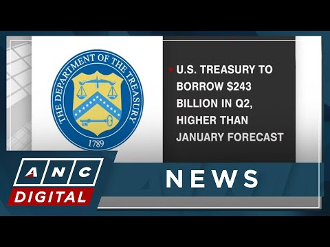 U.S. Treasury to borrow 243 billion in Q2, higher than January forecast ANC