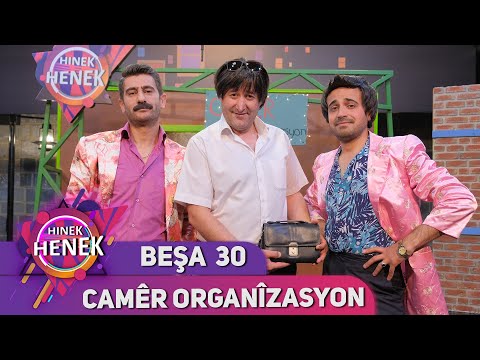 CAMÊR ORGANÎZASYON - HINEK HENEK - BEŞA 30