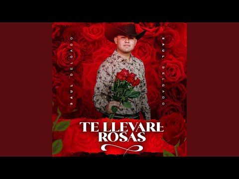 Te Llevaré Rosas - Saul Delgado