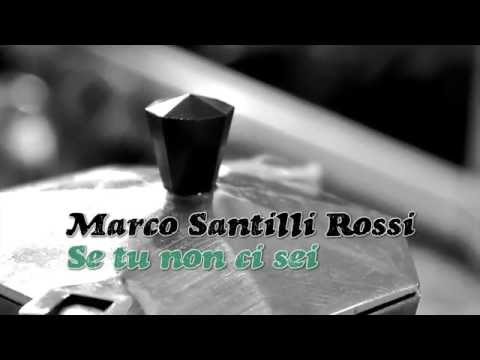 Marco Santilli Rossi | Se tu non ci sei