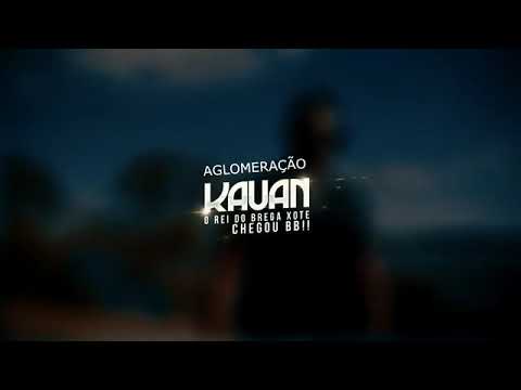 KAUAN O REI DO BREGA XOTE  ❮AGLOMERAÇÃO ❯ CLIP OFICIAL