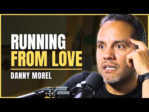 Why Real Love Terrifies Men (Danny Morel)