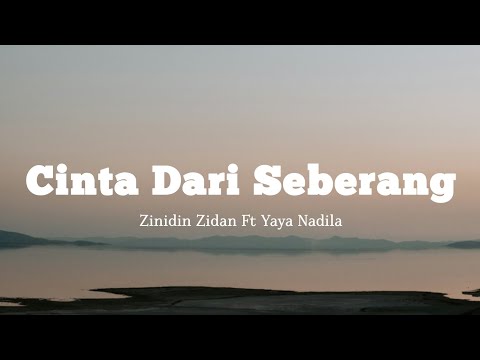 Cinta Dari Seberang - Zinidin Zidan ft Yaya Nadila (Lirik)