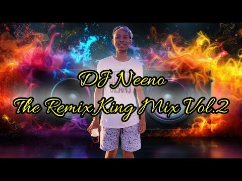 DJ Neeno - The Remix King Mix Vol.2 2025 [VBR Records] Mixed By DJ KMA CPT [Cape Town's Finest]