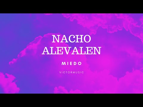 Alevalen, Nacho - Miedo (Letra)