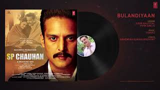 Full Audio song | Bulandiyaan | SP CHAUHAN | Jimmy Shergill, Yuvika Chaudhary