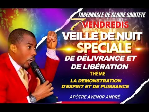 DERNIER VENDREDI VEILLE DE NUIT DE DÉLIVRANCE ET DE LIBÉRATION / DÉMONSTRATION D'ESPRIT ET PUISSANCE