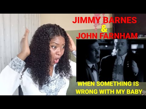 JIMMY BARNES & JOHN FARNHAM - WHEN SOMETHING IS WRONG WITH MY BABY ( FIRST TIME HEARING)