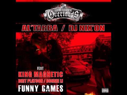 Al'Tarba & Dj Nix'On  - Funny Games - Feat Dirt Platoon & King Magnetic  & Bonnie Li