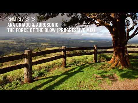 Ana Criado & Aurosonic - The Force of The Blow (Progressive Mix) [RNM CLASSIC] + LYRICS
