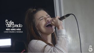 Sofia del Prado - Não Abro Mão (Cover Maiara e Maraisa)
