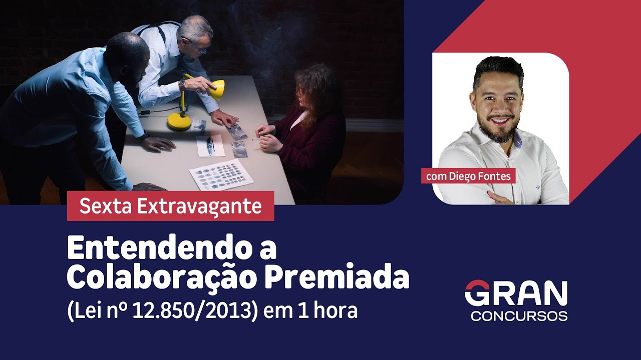 Sexta Extravagante - Entendendo a Colaboração Premiada (Lei nº 12.850/2013) em 1 hora!