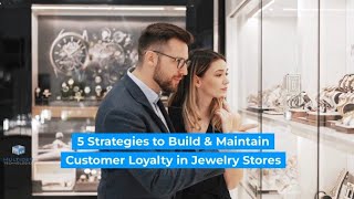 5 Strategies to Build and Maintain Customer Loyalty in Jewelry Stores