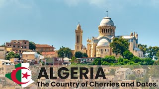 ALGERIA: The Country of Cherries and Dates | African Scribe