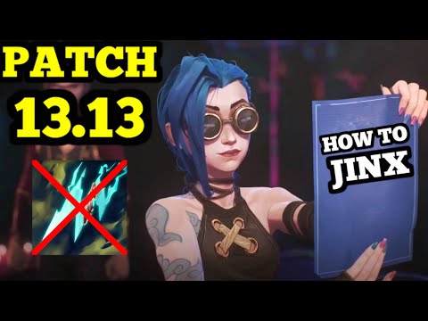 Patch 13.13 (RIP Statikk Shiv) [UPDATING JINX GUIDE]