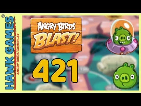 Angry Birds Blast Level 421 - 3 Stars Walkthrough, No Boosters