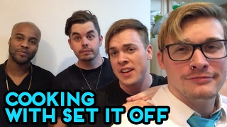 Set It Off - Cooking With Set It Off