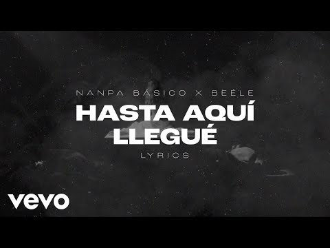 Nanpa Básico, Beéle - Hasta Aquí Llegué (Official Lyric Video)