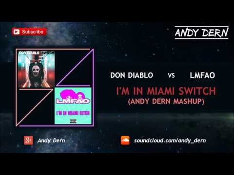 Don Diablo Vs. LMFAO - I'm In Miami Switch (Andy Dern Mashup)