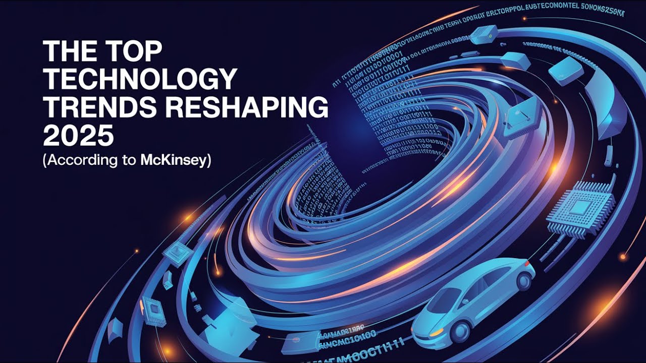 The Top Technology Trends Reshaping 2025 (According to McKinsey)